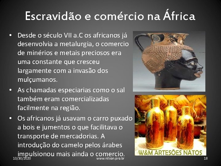 Escravidão e comércio na África • Desde o século VII a. C os africanos