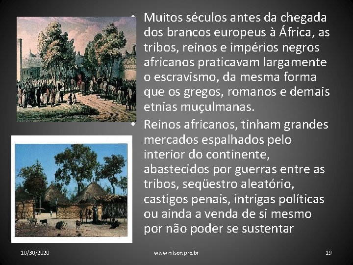  • Muitos séculos antes da chegada dos brancos europeus à África, as tribos,