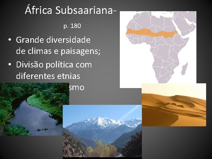África Subsaarianap. 180 • Grande diversidade de climas e paisagens; • Divisão política com