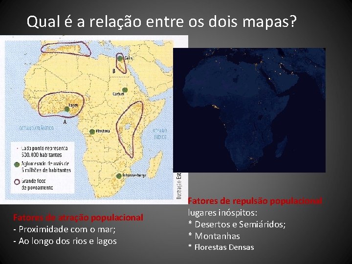 Qual é a relação entre os dois mapas? Fatores de atração populacional - Proximidade