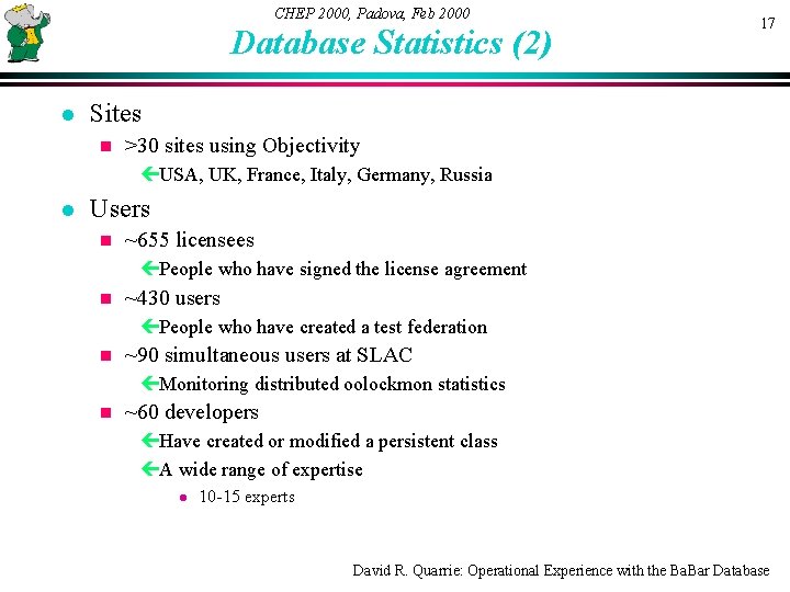 CHEP 2000, Padova, Feb 2000 Database Statistics (2) l 17 Sites n >30 sites