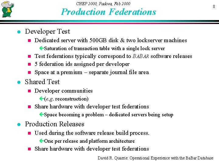 CHEP 2000, Padova, Feb 2000 Production Federations l 8 Developer Test n Dedicated server