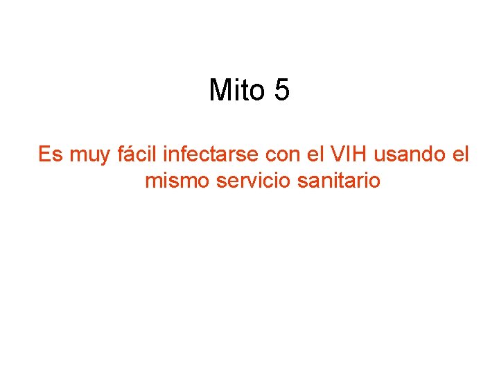 Mito 5 Es muy fácil infectarse con el VIH usando el mismo servicio sanitario