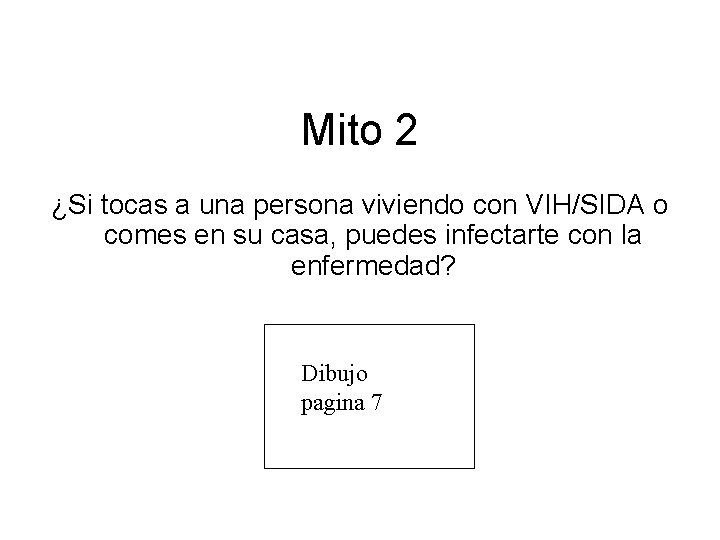 Mito 2 ¿Si tocas a una persona viviendo con VIH/SIDA o comes en su