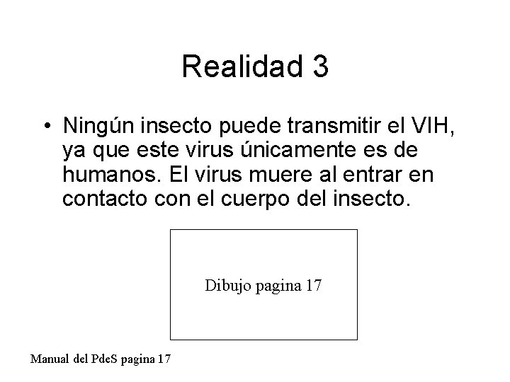 Realidad 3 • Ningún insecto puede transmitir el VIH, ya que este virus únicamente