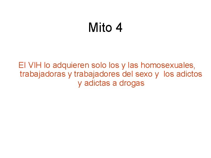 Mito 4 El VIH lo adquieren solo los y las homosexuales, trabajadoras y trabajadores