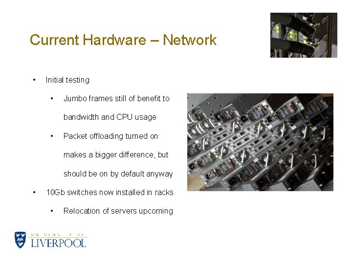 Current Hardware – Network • Initial testing • Jumbo frames still of benefit to