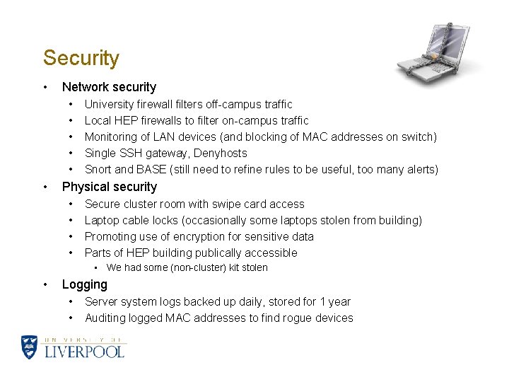 Security • Network security • • • University firewall filters off-campus traffic Local HEP