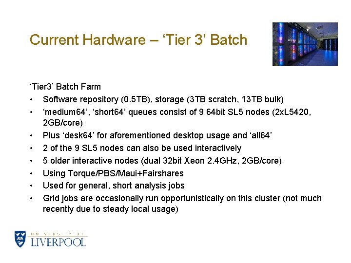 Current Hardware – ‘Tier 3’ Batch Farm • Software repository (0. 5 TB), storage
