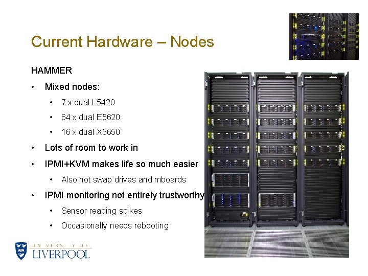 Current Hardware – Nodes HAMMER • Mixed nodes: • 7 x dual L 5420