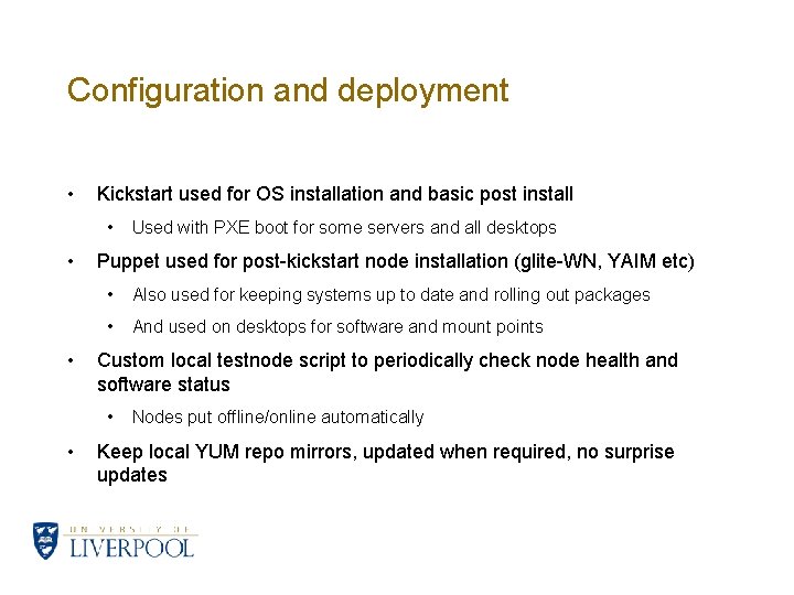 Configuration and deployment • Kickstart used for OS installation and basic post install •