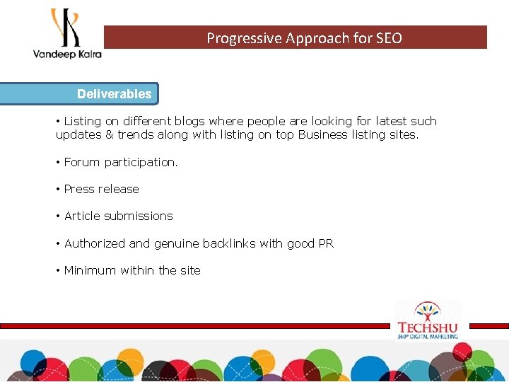Progressive Approach for SEO Deliverables • Listing on different blogs where people are looking