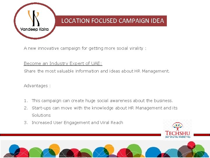 LOCATION FOCUSED CAMPAIGN IDEA A new innovative campaign for getting more social virality :