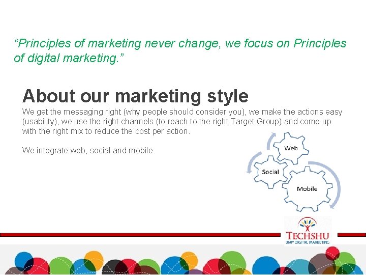 “Principles of marketing never change, we focus on Principles of digital marketing. ” About