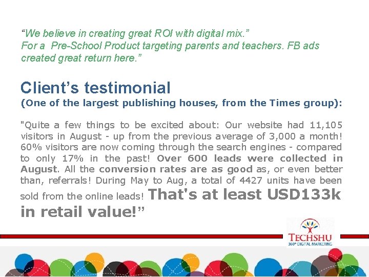 “We believe in creating great ROI with digital mix. ” For a Pre-School Product