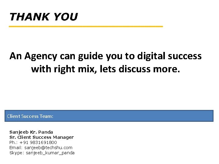 An Agency can guide you to digital success with right mix, lets discuss more.