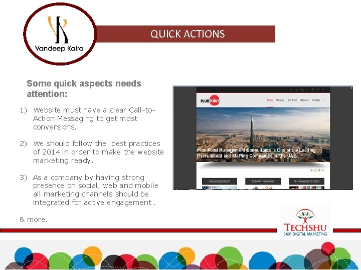 QUICK ACTIONS Some quick aspects needs attention: 1) Website must have a clear Call-to.