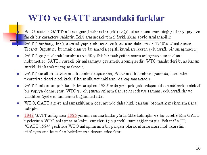 WTO ve GATT arasındaki farklar n n n n WTO, sadece GATT'ın biraz genişletilmiş