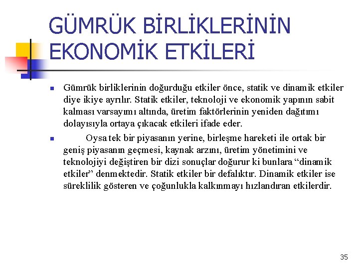 GÜMRÜK BİRLİKLERİNİN EKONOMİK ETKİLERİ n n Gümrük birliklerinin doğurduğu etkiler önce, statik ve dinamik