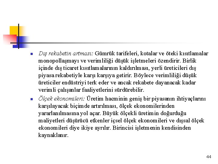 n n Dış rekabetin artması: Gümrük tarifeleri, kotalar ve öteki kısıtlamalar monopollaşmayı ve verimliliği