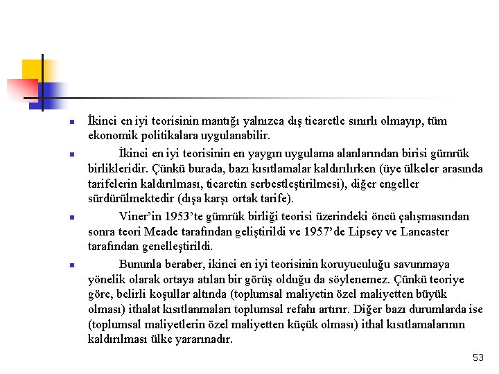 n n İkinci en iyi teorisinin mantığı yalnızca dış ticaretle sınırlı olmayıp, tüm ekonomik