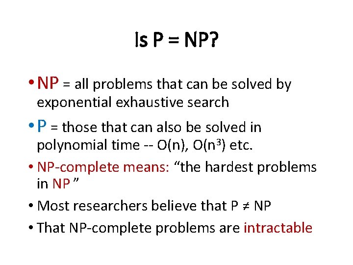 Is P = NP? • NP = all problems that can be solved by