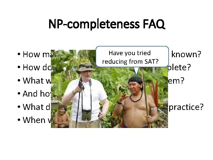 NP-completeness FAQ Have you tried • How many NP-complete problems are known? did reducing