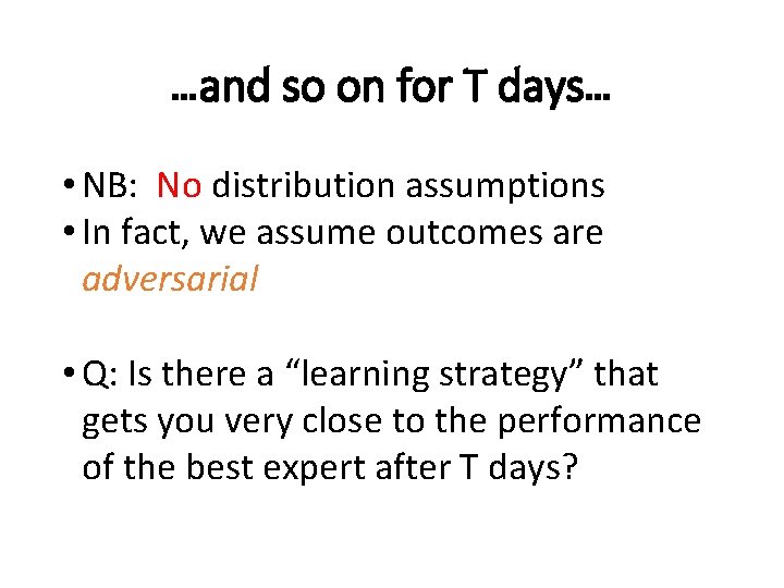 …and so on for T days… • NB: No distribution assumptions • In fact,