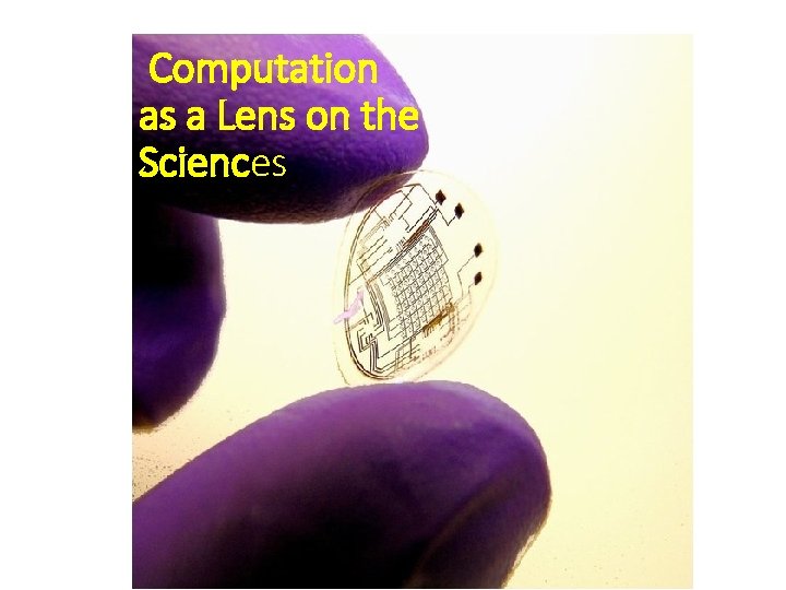 Computation as a Lens on the Sciences 