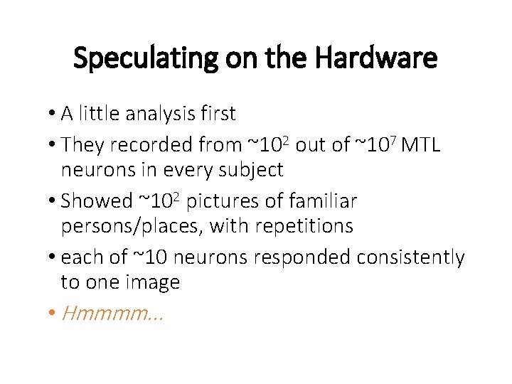 Speculating on the Hardware • A little analysis first • They recorded from ~102