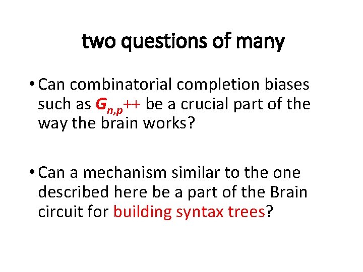 two questions of many • Can combinatorial completion biases such as Gn, p++ be