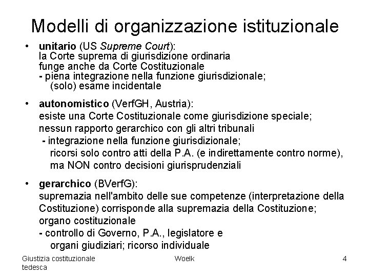 Modelli di organizzazione istituzionale • unitario (US Supreme Court): la Corte suprema di giurisdizione