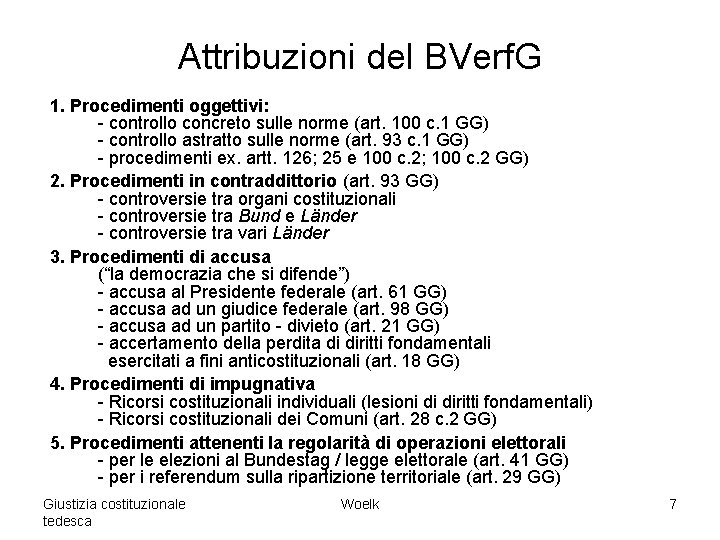 Attribuzioni del BVerf. G 1. Procedimenti oggettivi: - controllo concreto sulle norme (art. 100