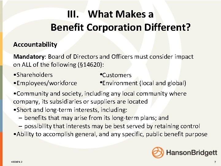 III. What Makes a Benefit Corporation Different? Accountability Mandatory: Board of Directors and Officers