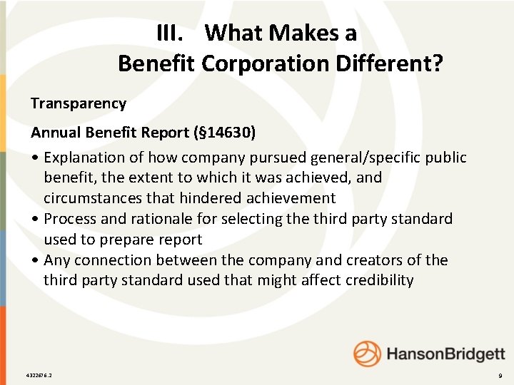 III. What Makes a Benefit Corporation Different? Transparency Annual Benefit Report (§ 14630) •