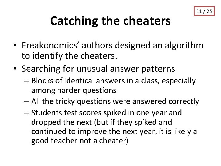 Catching the cheaters 11 / 25 • Freakonomics’ authors designed an algorithm to identify