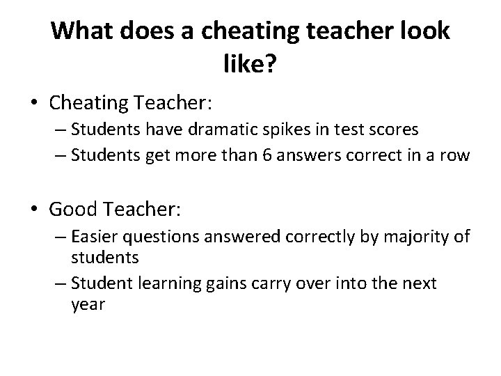 What does a cheating teacher look like? • Cheating Teacher: – Students have dramatic