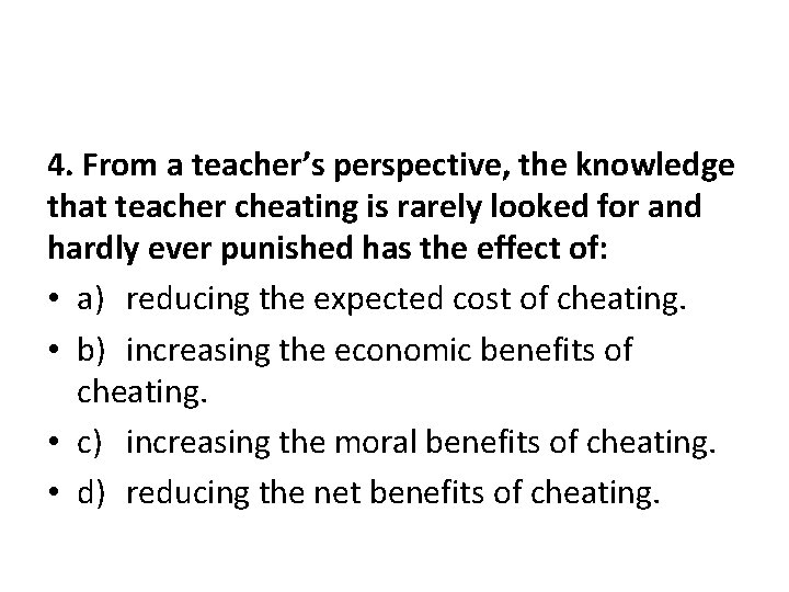 4. From a teacher’s perspective, the knowledge that teacher cheating is rarely looked for