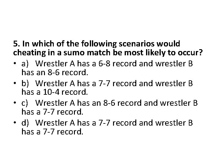 5. In which of the following scenarios would cheating in a sumo match be