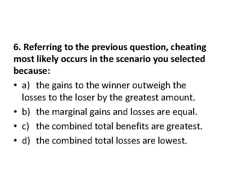 6. Referring to the previous question, cheating most likely occurs in the scenario you