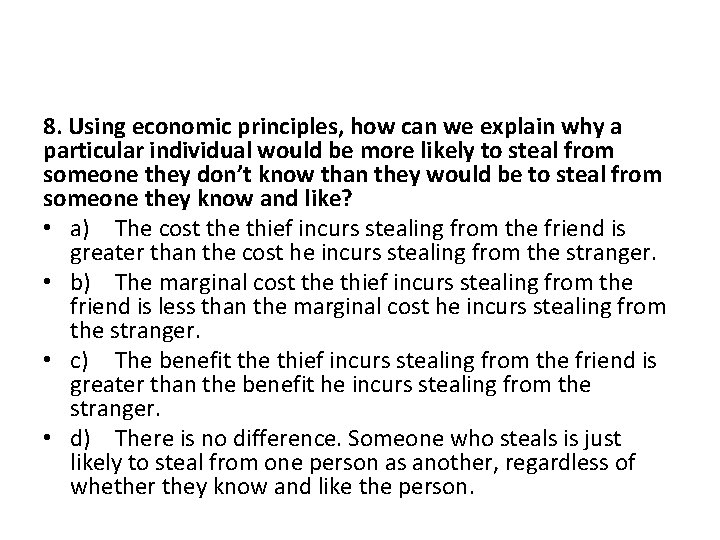 8. Using economic principles, how can we explain why a particular individual would be