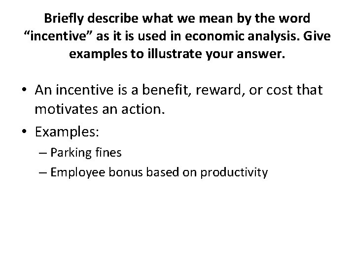 Briefly describe what we mean by the word “incentive” as it is used in