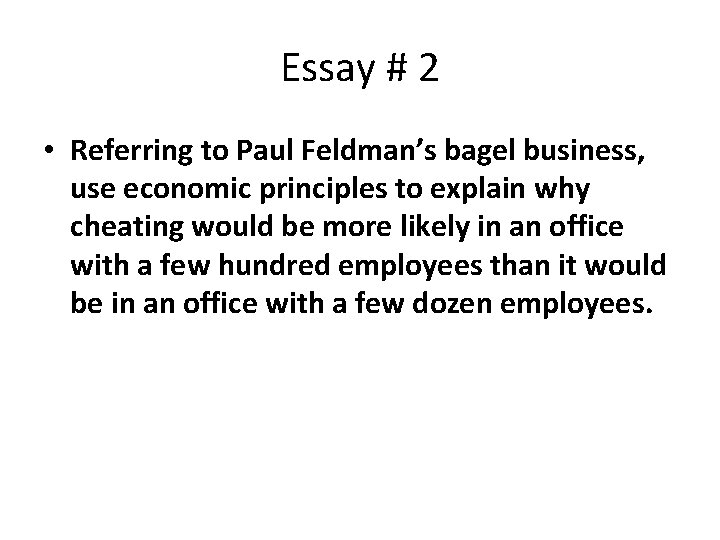 Essay # 2 • Referring to Paul Feldman’s bagel business, use economic principles to