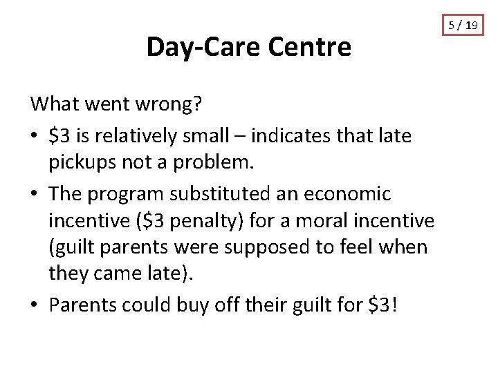 Day-Care Centre What went wrong? • $3 is relatively small – indicates that late