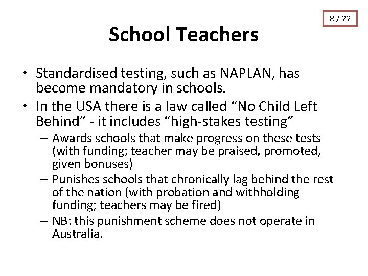 School Teachers • Standardised testing, such as NAPLAN, has become mandatory in schools. •