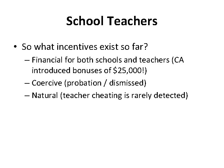 School Teachers • So what incentives exist so far? – Financial for both schools