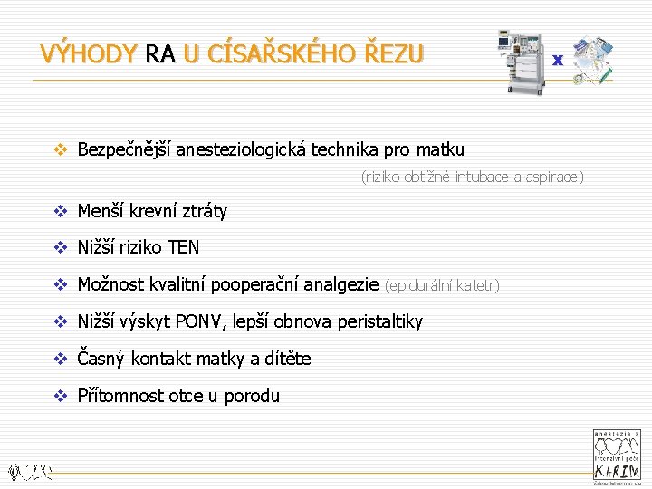 VÝHODY RA U CÍSAŘSKÉHO ŘEZU x v Bezpečnější anesteziologická technika pro matku (riziko obtížné