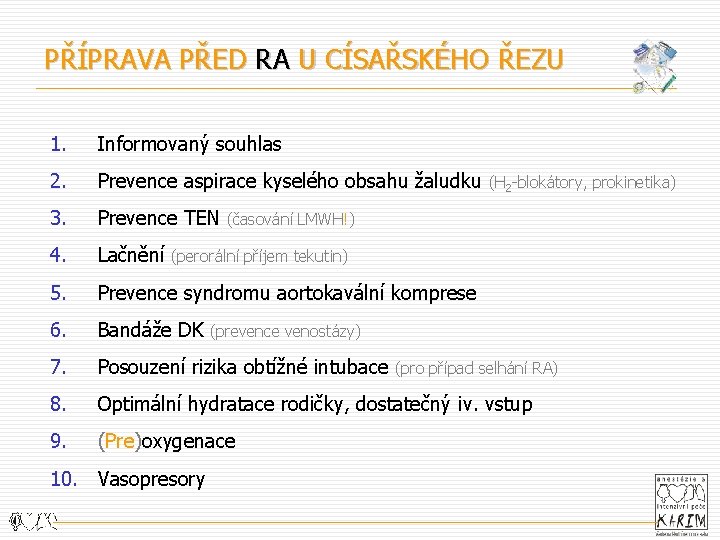 PŘÍPRAVA PŘED RA U CÍSAŘSKÉHO ŘEZU 1. Informovaný souhlas 2. Prevence aspirace kyselého obsahu