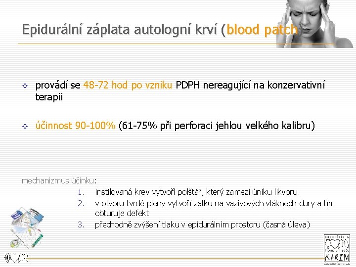 Epidurální záplata autologní krví (blood patch) v provádí se 48 -72 hod po vzniku