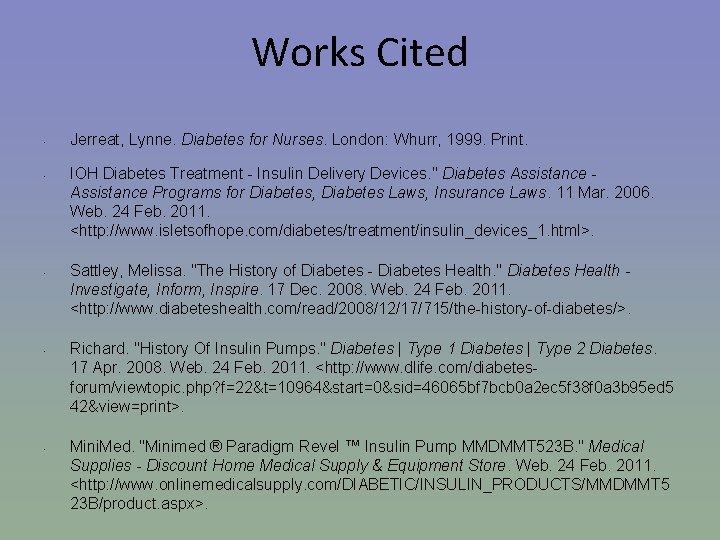 Works Cited • • • Jerreat, Lynne. Diabetes for Nurses. London: Whurr, 1999. Print.